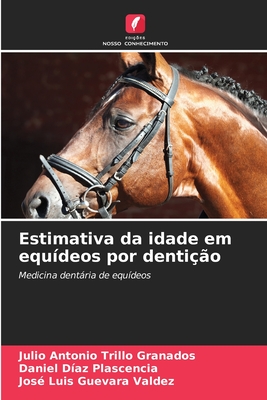 Estimativa da idade em equdeos por dentio - Trillo Granados, Julio Antonio, and Daz Plascencia, Daniel, and Guevara Valdez, Jos Luis