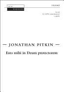 Esto Mihi in Deum Protectorem: Satb (with Divisions) A Cappella - Pitkin, Jonathan