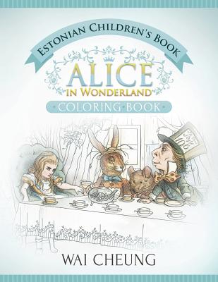 Estonian Children's Book: Alice in Wonderland (English and Estonian Edition) - Cheung, Wai