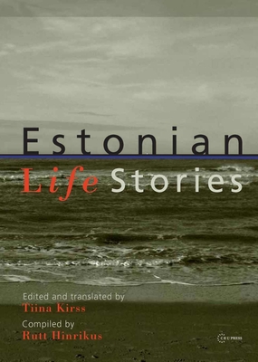 Estonian Life Stories - Hinrikus, Rutt (Compiled by), and Kirss, Tiina (Editor)