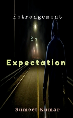 Estrangement By Expectation - Kumar, Sumeet