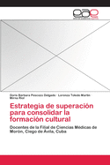 Estrategia de Superacion Para Consolidar La Formacion Cultural