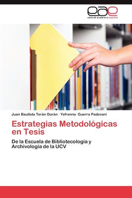 Estrategias Metodologicas En Tesis - Ter N Dur N, Juan Bautista, and Guerra Padovani, Ysfrenna, and Teran Duran, Juan Bautista