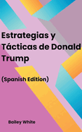 Estrategias y Tcticas de Donald Trump