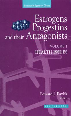Estrogens, Progestins and Their Antagonists: Two-Volume Set - Pavlik, Edward J. (Editor)