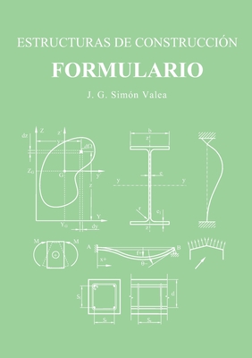 ESTRUCTURAS DE CONSTRUCCION. FORMULARIO. - Sim?n Valea, J. G.