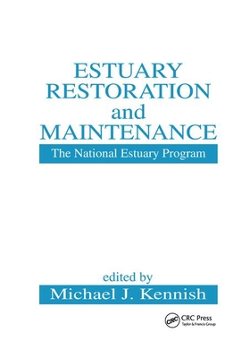 Estuary Restoration and Maintenance: The National Estuary Program - Kennish, Michael J.