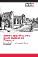 Estudio epigrfico de la ?nsula olvidada de Pompeya