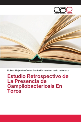 Estudio Retrospectivo de La Presencia de Campilobacteriosis En Toros - Ovelar Centurion, Ruben Alejandro, and Pea Ortiz, Nelson Dario