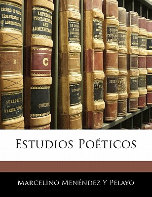 Estudios Poeticos - Pelayo, Marcelino Menendez y