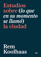 Estudios Sobre (Lo Que En Su Momento Se Llam?) La Ciudad