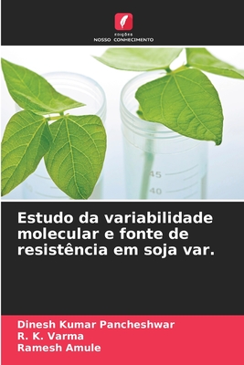 Estudo da variabilidade molecular e fonte de resist?ncia em soja var. - Pancheshwar, Dinesh Kumar, and Varma, R K, and Amule, Ramesh