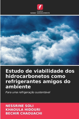 Estudo de viabilidade dos hidrocarbonetos como refrigerantes amigos do ambiente - Soli, Nessrine, and Hidouri, Khaoula, and Chaouachi, Bechir