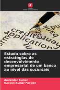 Estudo sobre as estrat?gias de desenvolvimento empresarial de um banco ao n?vel das sucursais