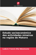 Estudo socioeconmico das actividades mineiras na regio de Makora