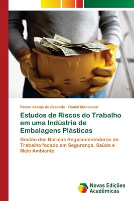 Estudos de Riscos do Trabalho em uma Indstria de Embalagens Plsticas - Arajo de Azevedo, Renan, and Mantovani, Daniel