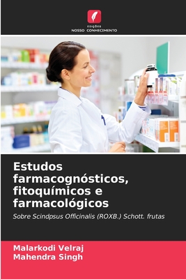 Estudos farmacogn?sticos, fitoqu?micos e farmacol?gicos - Velraj, Malarkodi, and Singh, Mahendra