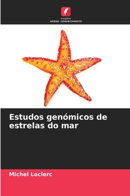 Estudos genmicos de estrelas do mar - Leclerc, Michel