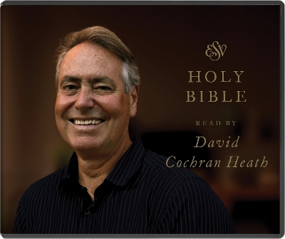 ESV Audio Bible, Read by David Cochran Heath - Heath, David Cochran (Read by)