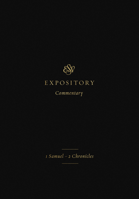 ESV Expository Commentary: 1 Samuel-2 Chronicles (Volume 3) - Duguid, Iain M (Editor), and Hamilton Jr, James M (Editor), and Sklar, Jay (Editor)
