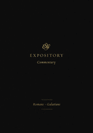 ESV Expository Commentary (Volume 10): Romans-Galatians
