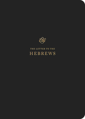 ESV Scripture Journal: Hebrews: Hebrews - Crossway Bibles