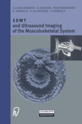 Eswt and Ultrasound Imaging of the Musculoskeletal System - Bachmann, C E, and Gerdesmeyer, L, and Hermeking, H (Translated by)