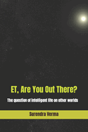 ET, Are You Out There?: The question of intelligent life on other worlds