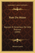 Etats Du Maine: Deputes Et Senechaux de Cette Province (1839)