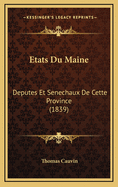 Etats Du Maine: Deputes Et Senechaux de Cette Province (1839)