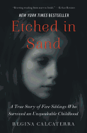 Etched in Sand: A True Story of Five Siblings Who Survived an Unspeakable Childhood