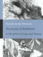 Etched on the Memory: The Presence of Rembrandt in the Prints of Goya and Picasso