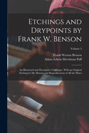 Etchings and Drypoints by Frank W. Benson: An Illustrated and Descriptive Catalogue, With an Original Etching by Mr. Benson and Reproductions of All the Plates; Volume 3