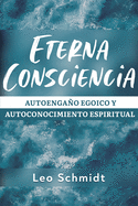 Eterna Consciencia: Autoengao egoico y autoconocimiento espiritual