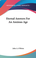 Eternal Answers For An Anxious Age