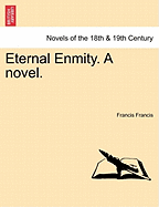 Eternal Enmity. a Novel.