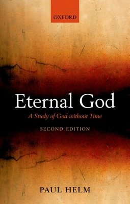 Eternal God: A Study of God Without Time - Helm, Paul
