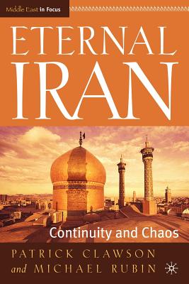 Eternal Iran: Continuity and Chaos - Clawson, P, and Rubin, M