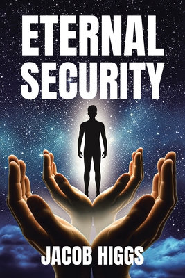 Eternal Security - Higgs, Jacob