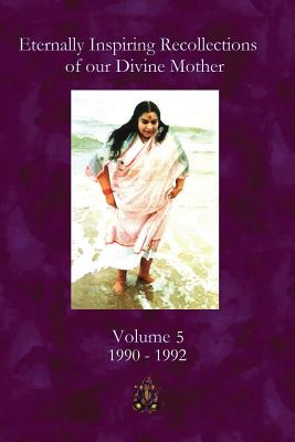Eternally Inspiring Recollections of Our Divine Mother, Volume 5: 1990-1992 - Williams, Linda J