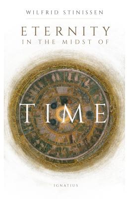 Eternity in the Midst of Time - Stinissen, Wilfrid, Fr.