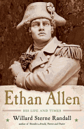 Ethan Allen: His Life and Times