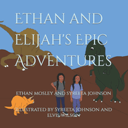 Ethan And Elijah's Epic Adventures