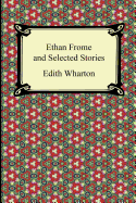 Ethan Frome and Selected Stories