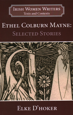 Ethel Colburn Mayne: Selected Stories - D'Hoker, Elke
