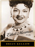 Ethel Merman: A Life