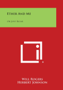 Ether and Me: Or Just Relax - Rogers, Will, and Johnson, Herbert