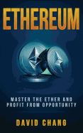 Ethereum: Master the Ether and Profit from Opportunity