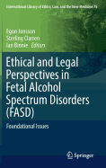 Ethical and Legal Perspectives in Fetal Alcohol Spectrum Disorders (Fasd): Foundational Issues