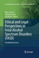 Ethical and Legal Perspectives in Fetal Alcohol Spectrum Disorders (Fasd): Foundational Issues